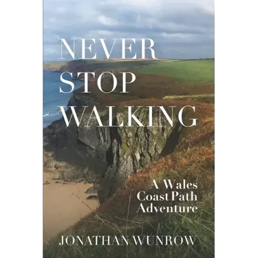 Never Stop Walking - A Wales Coast Path Adventure