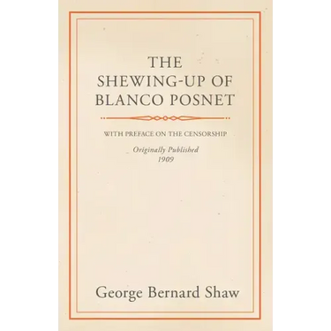 The Shewing-Up of Blanco Posnet - With Preface on the Censorship
