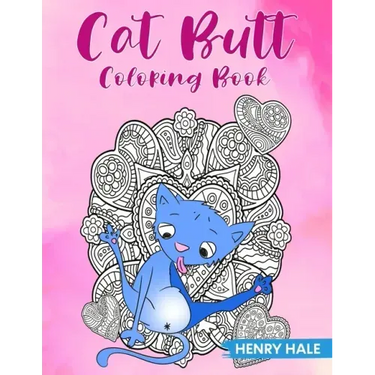 Cat Butt Coloring Book: A Fun and Stress Relieving Cat Butt Hole Coloring Book With Hilarious Quotes