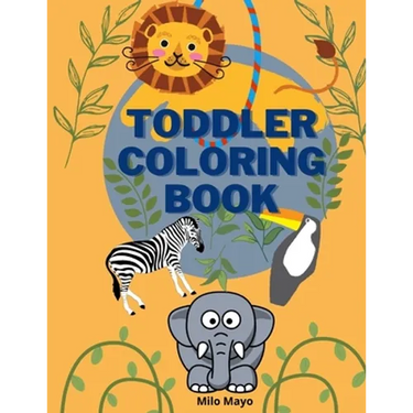 Toddler Coloring Book: Easy and Big Animals to Color and Learn for Toddlers/ Kids Ages 1-4; 4-8 Boys and Girls/ Simple and Fun Coloring Pages