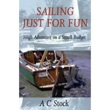 Sailing Just for Fun: High Adventure on a Small Budget