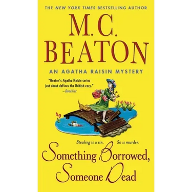 Something Borrowed, Someone Dead: An Agatha Raisin Mystery