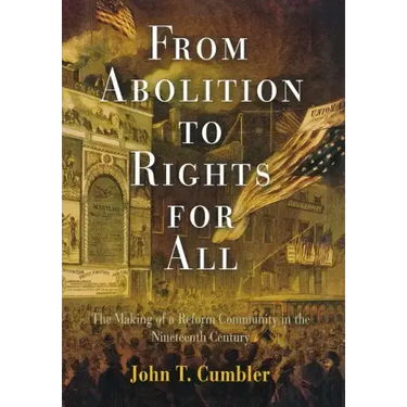 From Abolition to Rights for All: The Making of a Reform Community in the Nineteenth Century