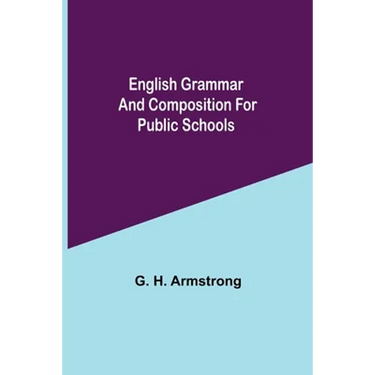 English Grammar And Composition For Public Schools