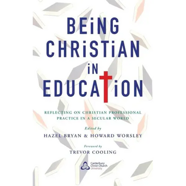 Being Christian in Education: Faith Perspectives on Practice and Policy