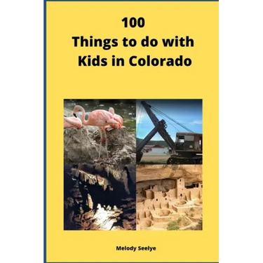 100 Things to do with Kids in Colorado