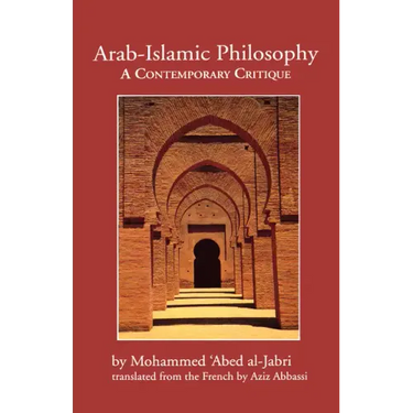 Arab-Islamic Philosophy: A Contemporary Critique