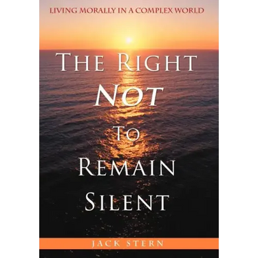 The Right Not To Remain Silent: Living Morally in a Complex World