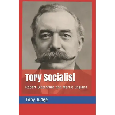 Tory Socialist: Robert Blatchford and Merrie England