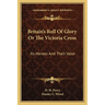 Britain's Roll Of Glory Or The Victoria Cross: Its Heroes And Their Valor