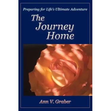 The Journey Home: Preparing for Life's Ultimate Adventure