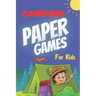 Camping Paper Games for Kids: For Bored Girls & Boys, Contest: Coloring Pages, Tic Tac Toe, Hangman, Four in a Row, Dots and Boxes, Game of Sim Camp