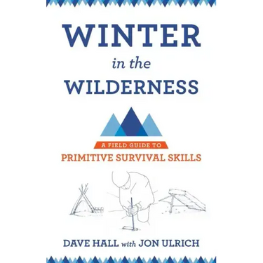 Winter in the Wilderness: A Field Guide to Primitive Survival Skills
