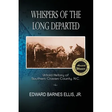 Whispers of the Long Departed: Untold History of Southern Craven County, N.C.