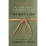 Say Grace: A Scriptural Field Guide to Weight Loss
