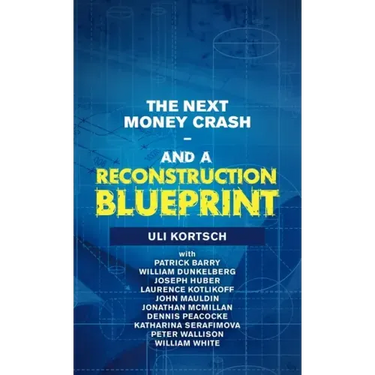 The Next Money Crash-And a Reconstruction Blueprint