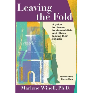 Leaving the Fold: A Guide for Former Fundamentalists and Others Leaving Their Religion