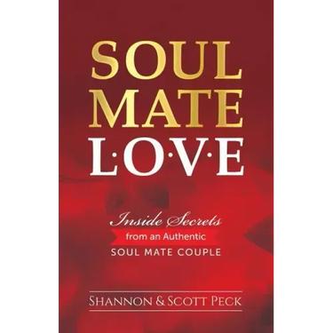 Soul Mate Love: Inside Secrets from an Authentic Soul Mate Couple