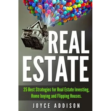 Real Estate: 25 Best Strategies for Real Estate Investing, Home Buying and Flipping Houses