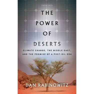 The Power of Deserts: Climate Change, the Middle East, and the Promise of a Post-Oil Era