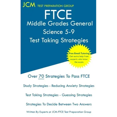 FTCE Middle Grades General Science 5-9 - Test Taking Strategies: FTCE 004 Exam - Free Online Tutoring - New 2020 Edition - The latest strategies to pa