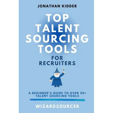 Top Talent Sourcing Tools for Recruiters: A Beginner's Guide to Over 50+ Talent Sourcing Tools