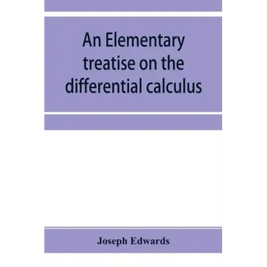 An elementary treatise on the differential calculus, with applications and numerous examples
