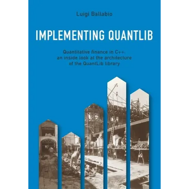 Implementing QuantLib: Quantitative finance in C++: an inside look at the architecture of the QuantLib library