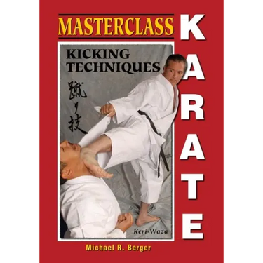 Masterclass Karate: Kicking Techniques (Keri Waza)