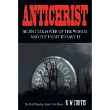 Antichrist Silent Takeover of the World and the Fight to Save It