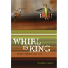 Whirl Is King: Poems from a Life List