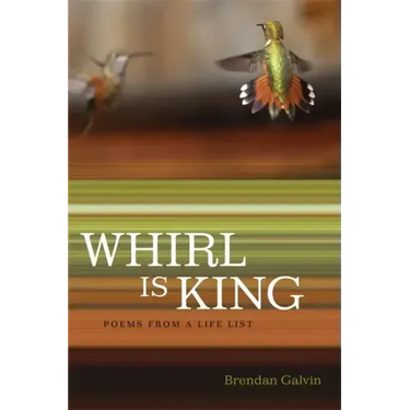 Whirl Is King: Poems from a Life List