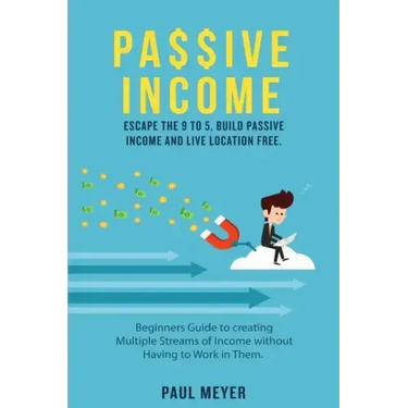 Passive Income: Escape the 9 to 5, build passive income and live location free