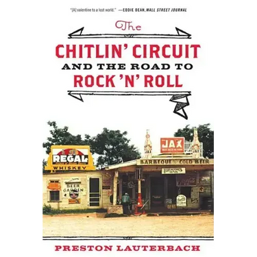 The Chitlin' Circuit: And the Road to Rock 'n' Roll