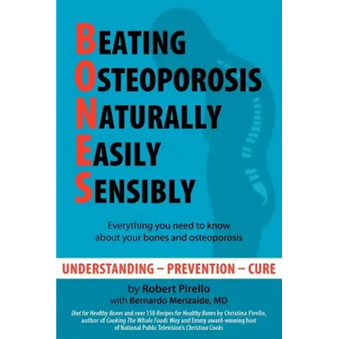B.O.N.E.S.: Beating Osteoporosis Naturally, Easily, Sensibly