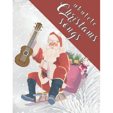 Ukulele Christmas Songs: 27 Easy Ukulele Songs For Christmas I Colorful Songbook For Kids and Adults Music Xmas Gifts
