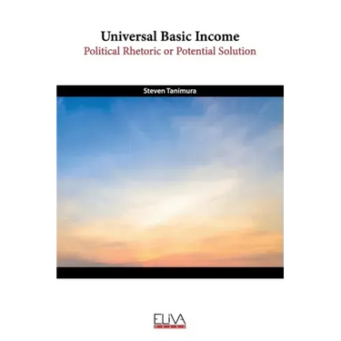 Universal Basic Income: Political Rhetoric or Potential Solution
