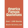 America Famous Quotations: Over 1,000 Quotes