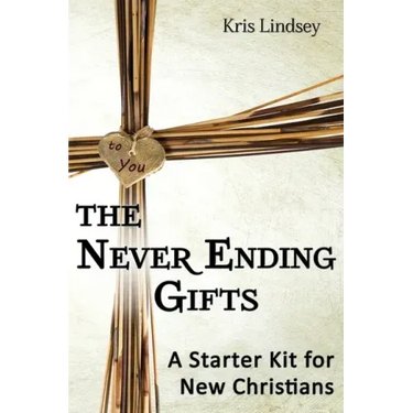 The Never Ending Gifts: A Starter Kit for New Christians