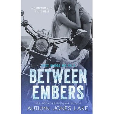 Between Embers (Lost Kings MC #5.5): A Companion to White Heat
