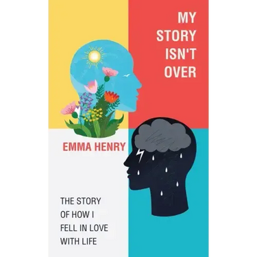 My Story Isn't Over: The Story of How I Fell in Love with Life