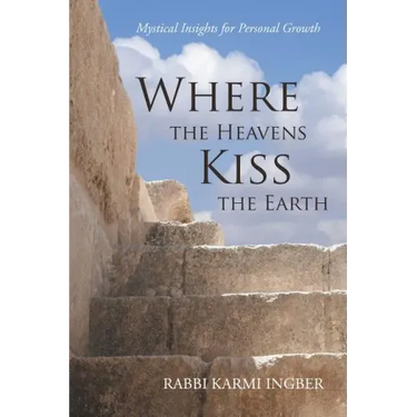 Where the Heavens Kiss the Earth: Mystical Insights for Personal Growth