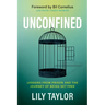 Unconfined: Lessons from Prison and the Journey of Being Set Free