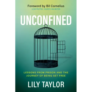 Unconfined: Lessons from Prison and the Journey of Being Set Free
