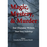 Magic, Mystery & Murder: 2nd Thursday Writers Short Story Anthology