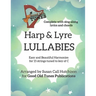 Harp & Lyre LULLABIES: Easy and Beautiful Harmonies for 15 strings tuned to key of C