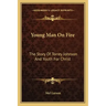 Young Man on Fire: The Story of Torrey Johnson and Youth for Christ