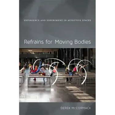 Refrains for Moving Bodies: Experience and Experiment in Affective Spaces