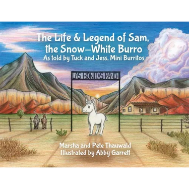 The Life & Legend of Sam, the Snow-White Burro: As Told by Tuck and Jess, Mini Burritos