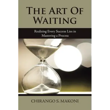 The Art of Waiting: Realising Every Success Lies in Mastering a Process